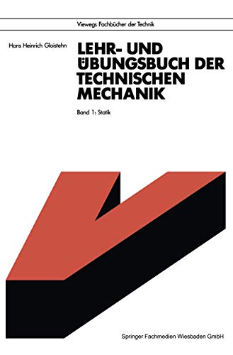 Lehrbuch und Übungsbuch der Technischen Mechanik, 3 Bde., Bd.1, Stereostatik: Band 1: Statik (Viewegs Fachbücher der Technik) von Vieweg+Teubner Verlag